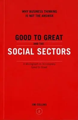 Z dobrého sa stáva skvelý a sociálne sektory - Good to Great and the Social Sectors