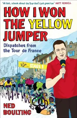 Ako som vyhral žltého skokana: Bumerang: Depeše z Tour de France - How I Won the Yellow Jumper: Dispatches from the Tour de France