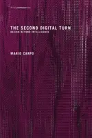 Druhý digitálny obrat: Dizajn za hranicami inteligencie - The Second Digital Turn: Design Beyond Intelligence
