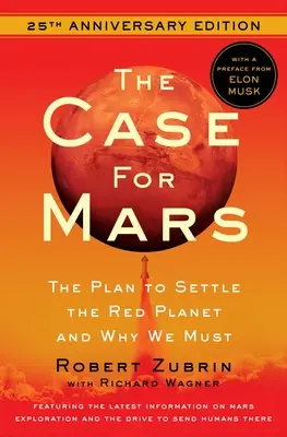 Prípad pre Mars: Plán na osídlenie červenej planéty a prečo musíme - The Case for Mars: The Plan to Settle the Red Planet and Why We Must
