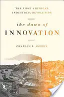 Úsvit inovácií: Prvá americká priemyselná revolúcia - The Dawn of Innovation: The First American Industrial Revolution