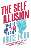 Sebaklam - Prečo vo vašej hlave nie je žiadne „vy - Self Illusion - Why There is No 'You' Inside Your Head