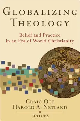 Globalizujúca teológia: Viera a prax v ére svetového kresťanstva - Globalizing Theology: Belief and Practice in an Era of World Christianity