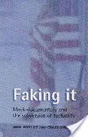Faking It: Mock-Documentary and the Subversion of Factuality