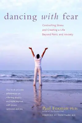 Tanec so strachom: Ovládanie stresu a vytváranie života mimo paniky a úzkosti - Dancing with Fear: Controlling Stress and Creating a Life Beyond Panic and Anxiety