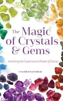 Kúzlo kryštálov a drahokamov: (Magické kryštály, pozitívna energia, mystika) - The Magic of Crystals and Gems: Unlocking the Supernatural Power of Stones (Magical Crystals, Positive Energy, Mysticism)