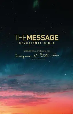 The Message Devotional Bible: Petersona, s poznámkami a úvahami Eugena H. Petersona. - The Message Devotional Bible: Featuring Notes & Reflections from Eugene H. Peterson