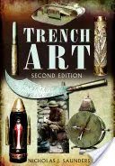 Trench Art: Stručná história a sprievodca, 1914-1939 - Trench Art: A Brief History & Guide, 1914-1939