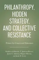 Filantropia, skrytá stratégia a kolektívny odpor: Hospodárska podpora a kritická solidarita: základný návod pre znepokojených pedagógov (A Primer for Concerned Educators) - Philanthropy, Hidden Strategy, and Collective Resistance: A Primer for Concerned Educators