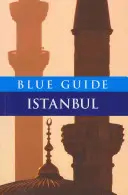 Modrý sprievodca Istanbulom: šieste vydanie - Blue Guide Istanbul: Sixth Edition