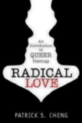 Radikálna láska: Úvod do queer teológie - Radical Love: Introduction to Queer Theology