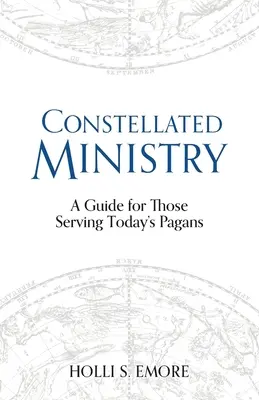 Konštantínovo ministerstvo: Príručka pre tých, ktorí slúžia dnešným pohanom - Constellated Ministry: A Guide for Those Serving Today's Pagans
