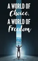 Svet voľby, svet slobody - A World of Choice, A World of Freedom