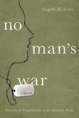 Vojna nikoho: neúctivé vyznania manželky pešiaka - No Man's War: Irreverent Confessions of an Infantry Wife