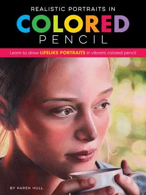 Realistické portréty farebnou ceruzkou: Naučte sa kresliť realistické portréty živou farebnou ceruzkou - Realistic Portraits in Colored Pencil: Learn to Draw Lifelike Portraits in Vibrant Colored Pencil