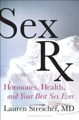 Sex RX: Hormóny, zdravie a váš najlepší sex v živote - Sex RX: Hormones, Health, and Your Best Sex Ever