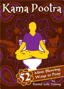 Kama Pootra: 52 ohromujúcich spôsobov, ako kakať - Kama Pootra: 52 Mind-Blowing Ways to Poop