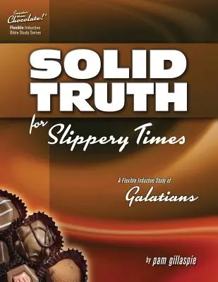 Sladšie ako čokoláda - Galaťanom: Galaťania: Pevná pravda pre klzké časy - Sweeter Than Chocolate - Galatians: Solid Truth for Slippery Times
