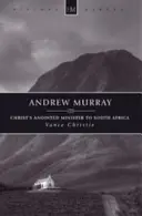 Andrew Murray: Kristov pomazaný služobník v Južnej Afrike - Andrew Murray: Christ's Anointed Minister to South Africa