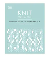 Pletenie krok za krokom - Jednoduché techniky, stehy a vzory - Knit Step by Step - Techniques, stitches, and patterns made easy