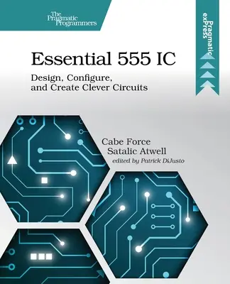 Esenciálne 555 IC: Dôležité informácie: navrhujte, konfigurujte a vytvárajte inteligentné obvody - Essential 555 IC: Design, Configure, and Create Clever Circuits