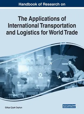 Príručka výskumu aplikácií medzinárodnej dopravy a logistiky pre svetový obchod - Handbook of Research on the Applications of International Transportation and Logistics for World Trade