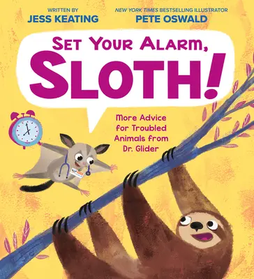 Nastav si budík, leňochod!: Ďalšie rady pre problémové zvieratá od doktora Glidera - Set Your Alarm, Sloth!: More Advice for Troubled Animals from Dr. Glider