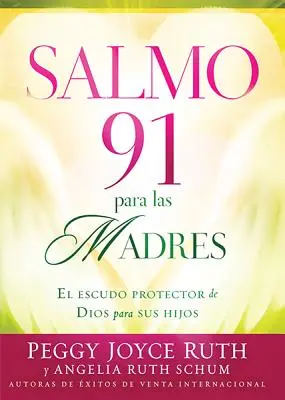 Salmo 91 Para las Madres: El Escudo de Proteccion Para Sus Hijos = Žalm 91 pre matky - Salmo 91 Para las Madres: El Escudo de Proteccion Para Sus Hijos = Psalm 91 for Mothers