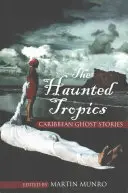 The Haunted Tropics (Strašidelné trópy): Karibské strašidelné príbehy - The Haunted Tropics: Caribbean Ghost Stories