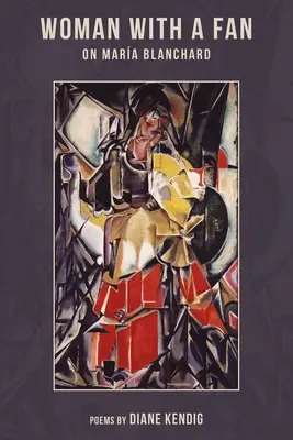 Žena s vejárom: O Marii Blanchardovej - Woman with a Fan: On Maria Blanchard