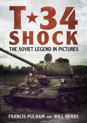 T-34 Shock: Sovietska legenda v obrazoch - T-34 Shock: The Soviet Legend in Pictures