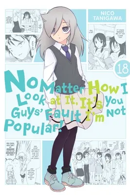 Nech sa na to pozerám akokoľvek, je to vaša vina, že nie som populárny!, zv. 18 - No Matter How I Look at It, It's You Guys' Fault I'm Not Popular!, Vol. 18