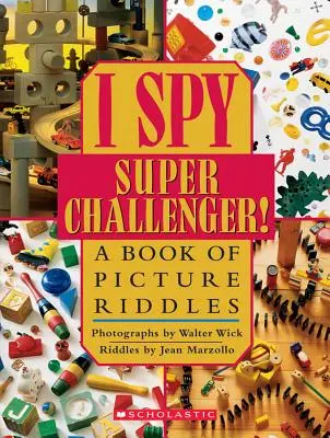 I Spy Super Challenger: Kniha obrázkových hádaniek - I Spy Super Challenger: A Book of Picture Riddles