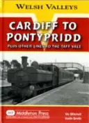 Cardiff do Pontypriddu - plus ďalšie trate do Taff Vale - Cardiff to Pontypridd - Plus Other Lines to the Taff Vale