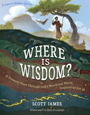 Kde je múdrosť?: Hľadanie pokladu v Božom svete inšpirované knihou Jób 28 - Where Is Wisdom?: A Treasure Hunt Through God's Wondrous World, Inspired by Job 28