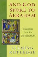 A Boh hovoril k Abrahámovi: Kázanie zo Starého zákona - And God Spoke to Abraham: Preaching from the Old Testament