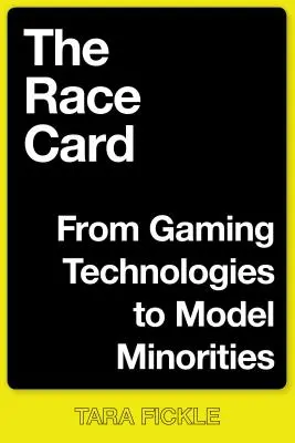 Rasová karta: Od herných technológií k modelovým menšinám - The Race Card: From Gaming Technologies to Model Minorities