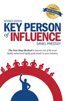 Kľúčová vplyvná osoba - Metóda piatich krokov, ako sa stať jedným z najhodnotnejších a najlepšie platených ľudí vo vašom odvetví - Key Person of Influence - The Five-Step Method to Become One of the Most Highly Valued and Highly Paid People in Your Industry
