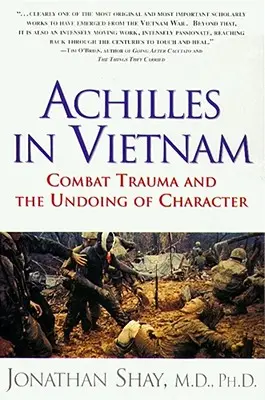 Achilles vo Vietname: Bojová trauma a zničenie charakteru - Achilles in Vietnam: Combat Trauma and the Undoing of Character