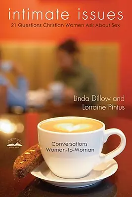 Intímne problémy: Dvadsaťjeden otázok kresťanských žien o sexe - Intimate Issues: Twenty-One Questions Christian Women Ask about Sex