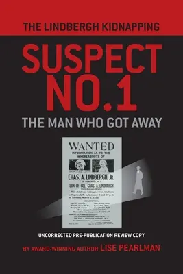 Podozrivý z únosu Lindbergha č. 1: Muž, ktorý ušiel - The Lindbergh Kidnapping Suspect No. 1: The Man Who Got Away