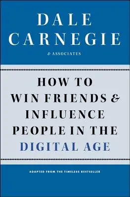 Ako si získať priateľov a ovplyvňovať ľudí v digitálnom veku - How to Win Friends and Influence People in the Digital Age