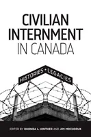 Internácia civilistov v Kanade: História a dedičstvo - Civilian Internment in Canada: Histories and Legacies