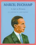 Marcel Duchamp - Život v obrazoch - Marcel Duchamp - A Life in Pictures
