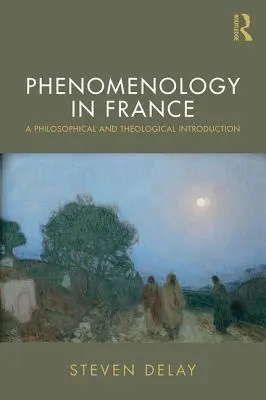 Fenomenológia vo Francúzsku: Filozofický a teologický úvod - Phenomenology in France: A Philosophical and Theological Introduction