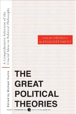Veľké politické teórie, 1. diel: Komplexný výber kľúčových myšlienok politickej filozofie od Grékov po osvietenstvo - Great Political Theories, Volume 1: A Comprehensive Selection of the Crucial Ideas in Political Philosophy from the Greeks to the Enlightenment