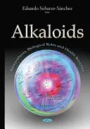 Alkaloidy - biosyntéza, biologické úlohy a zdravotné účinky - Alkaloids - Biosynthesis, Biological Roles & Health Benefits