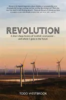 Revolúcia - Krátka a ostrá história škótskej veternej energie - a kam sa bude uberať - Revolution - A Short Sharp History of Scottish Wind Power - And Where it Goes From Here