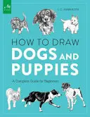 Ako kresliť psy a šteňatá: Kompletný sprievodca pre začiatočníkov - How to Draw Dogs and Puppies: A Complete Guide for Beginners