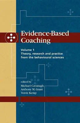 Koučovanie založené na dôkazoch, zväzok 1: Teória, výskum a prax z behaviorálnych vied - Evidence-Based Coaching Volume 1: Theory, Research and Practice from the Behavioural Sciences